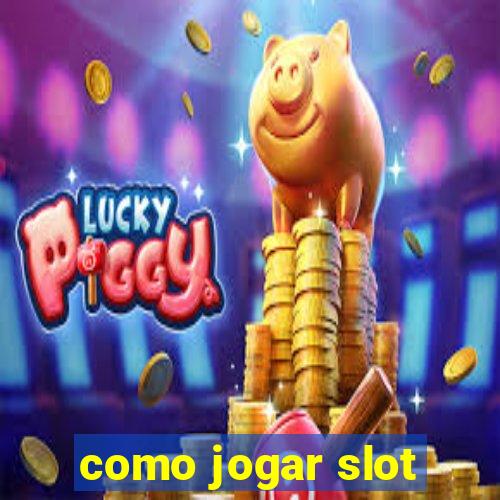 como jogar slot