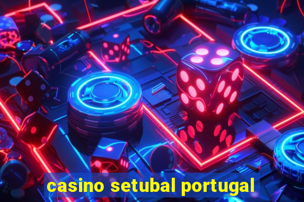 casino setubal portugal