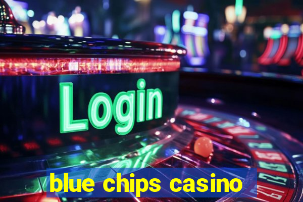 blue chips casino