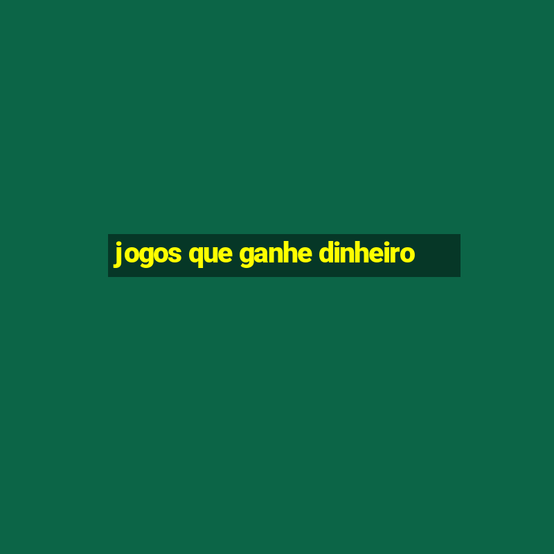 jogos que ganhe dinheiro