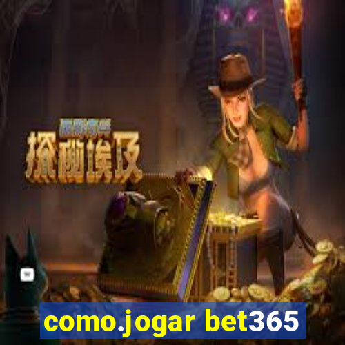 como.jogar bet365