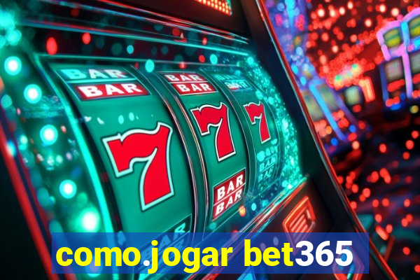 como.jogar bet365