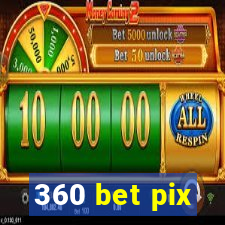 360 bet pix