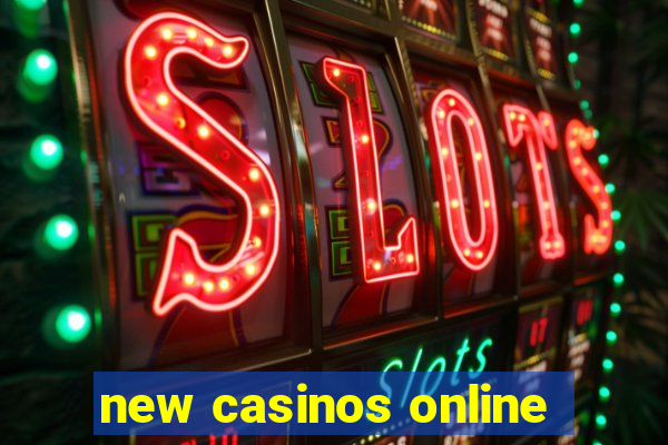 new casinos online