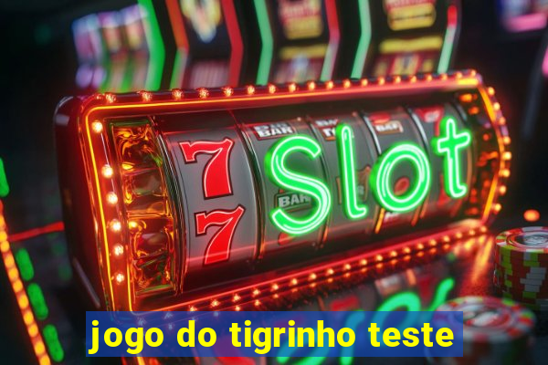 jogo do tigrinho teste