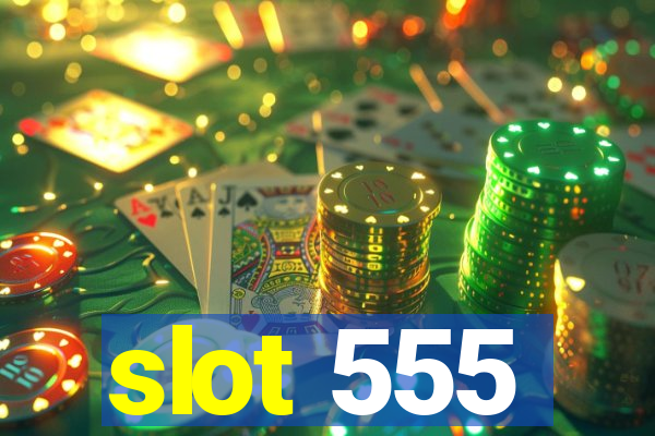 slot 555