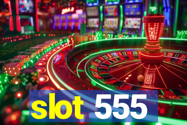 slot 555