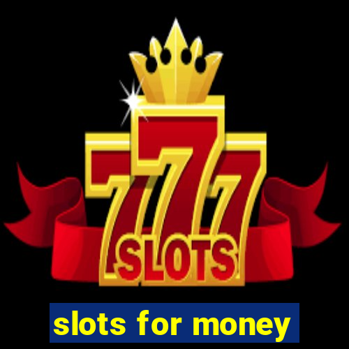 slots for money