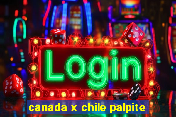 canada x chile palpite