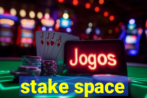 stake space