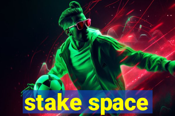 stake space