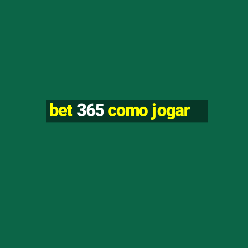 bet 365 como jogar