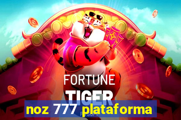 noz 777 plataforma