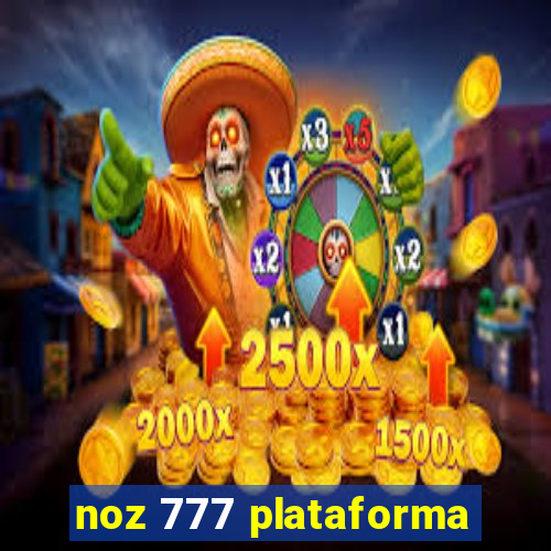 noz 777 plataforma