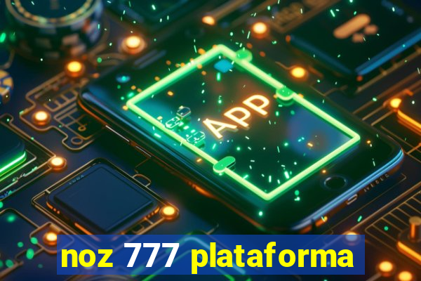 noz 777 plataforma