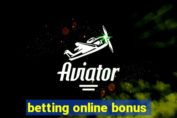 betting online bonus