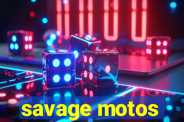 savage motos