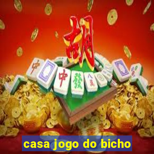 casa jogo do bicho