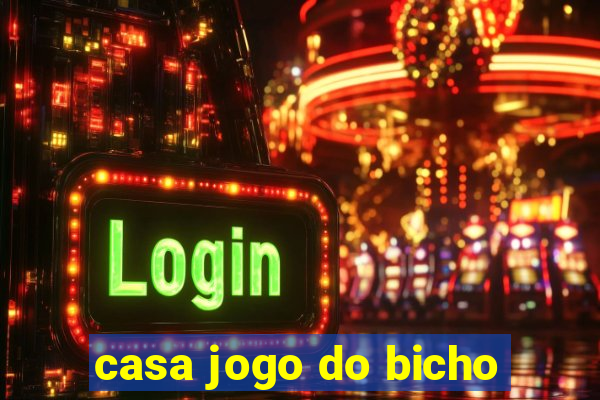 casa jogo do bicho