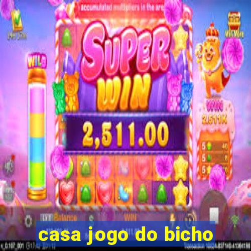 casa jogo do bicho