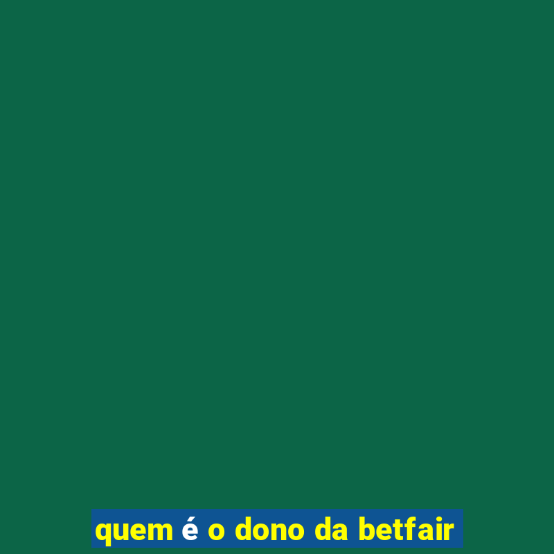 quem é o dono da betfair