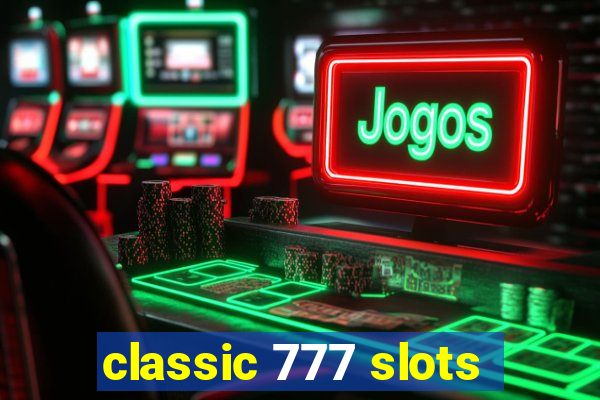 classic 777 slots