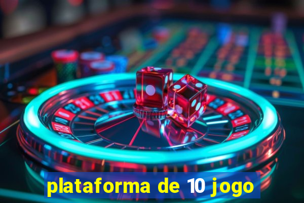 plataforma de 10 jogo