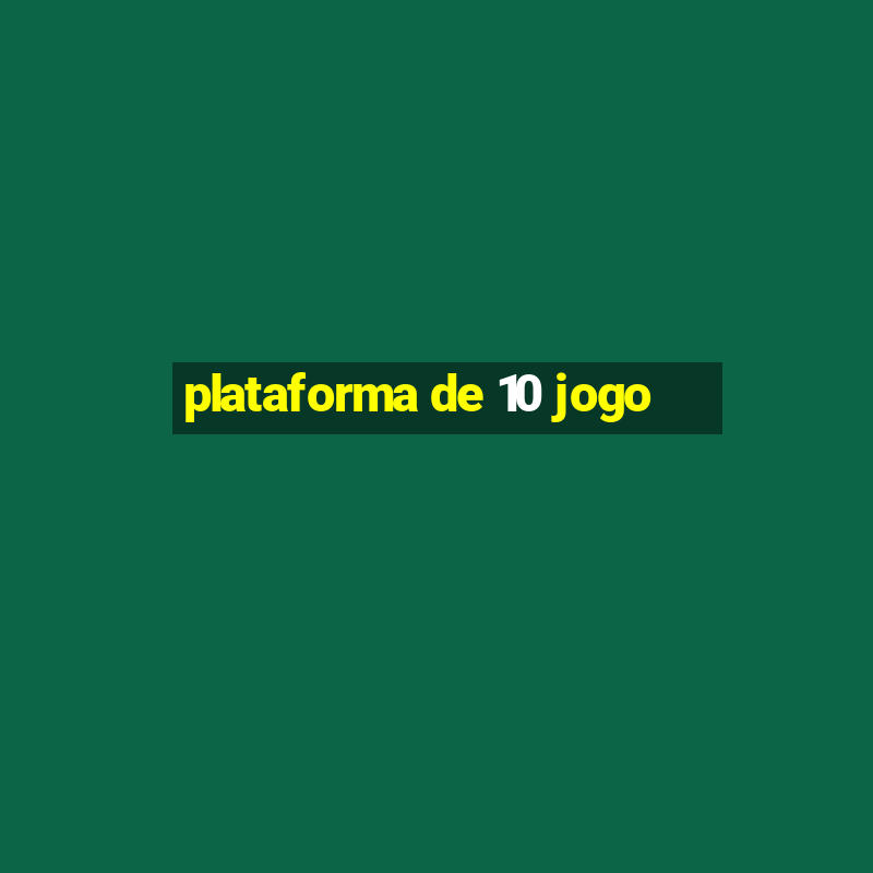 plataforma de 10 jogo