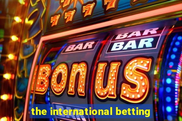 the international betting