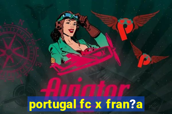 portugal fc x fran?a