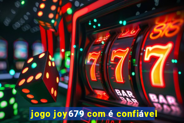 jogo joy679 com é confiável