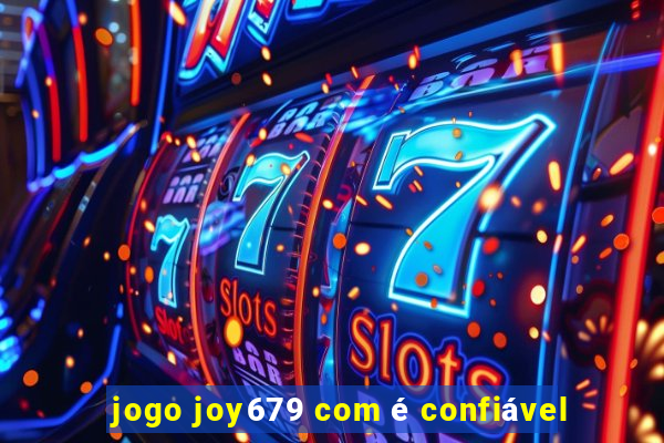 jogo joy679 com é confiável