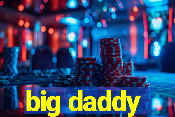 big daddy