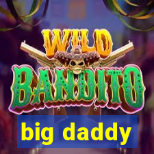 big daddy