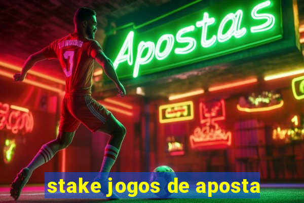 stake jogos de aposta