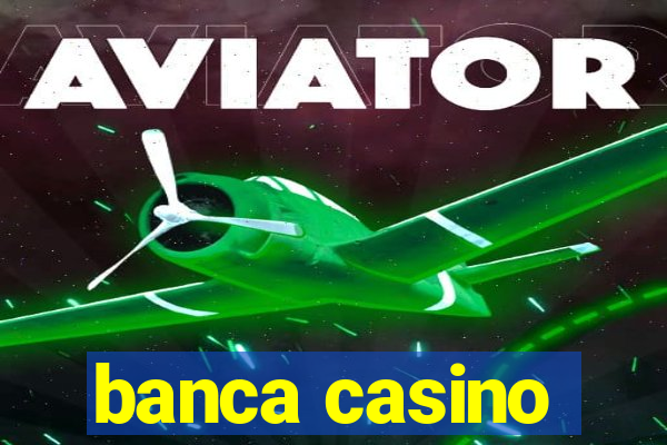 banca casino