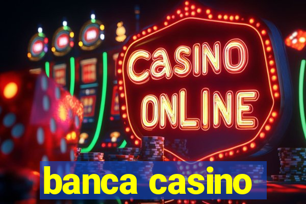 banca casino