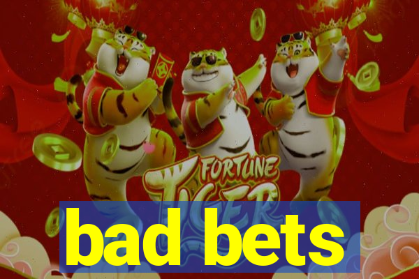 bad bets