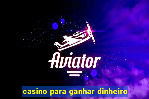 casino para ganhar dinheiro