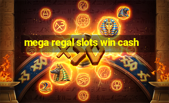 mega regal slots win cash