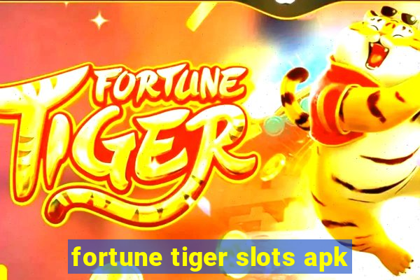 fortune tiger slots apk