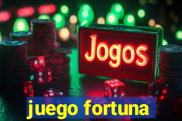 juego fortuna