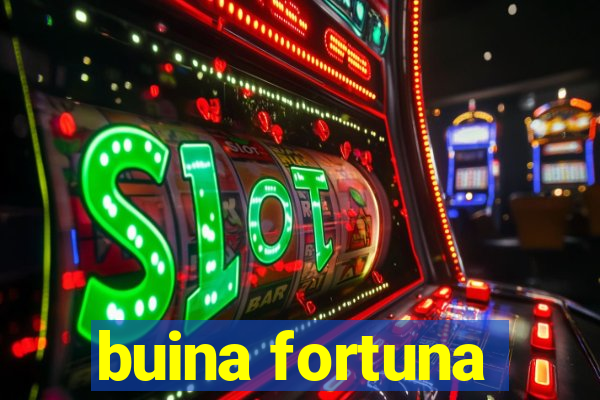 buina fortuna