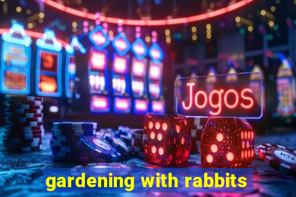 gardening with rabbits