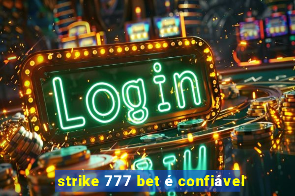 strike 777 bet é confiável