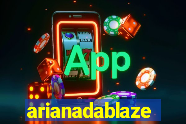 arianadablaze