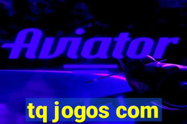 tq jogos com