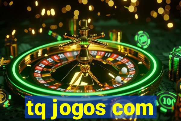 tq jogos com