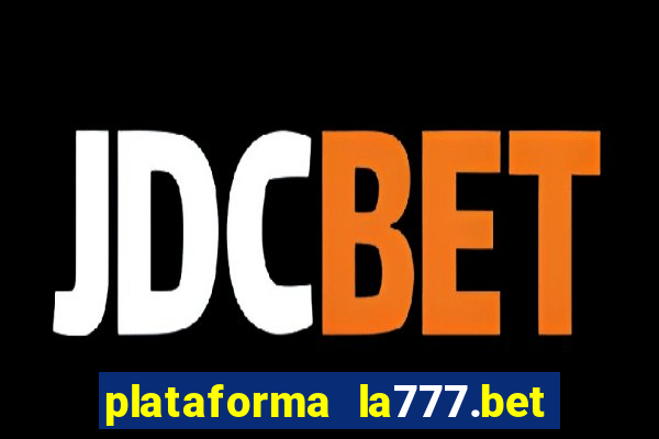 plataforma la777.bet é confiável