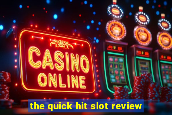 the quick hit slot review